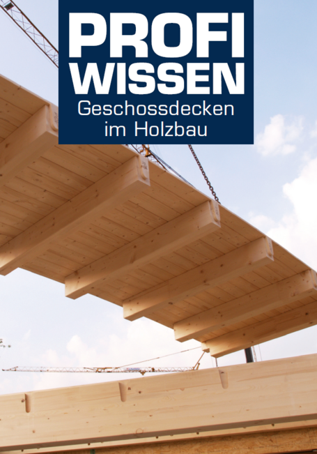 Profiwissen Geschossdecken im Holzbau